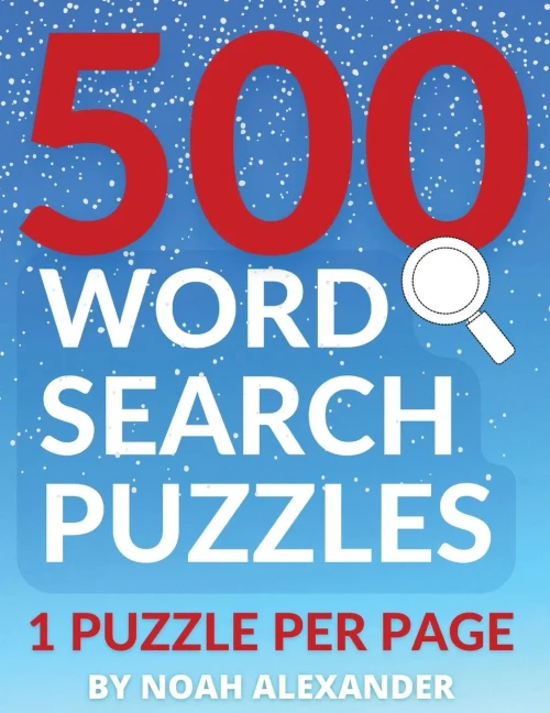500 Word Search Puzzles: 1 Puzzle Per Page (Noah Alexander Puzzles)