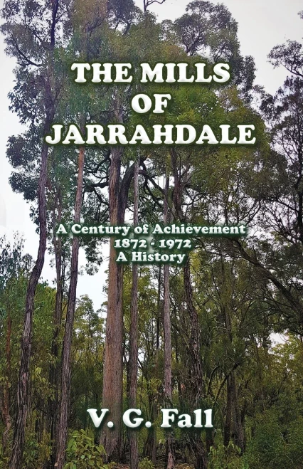The Mills of Jarrahdale: A Century of Achievement - 1872 - 1972 - A History