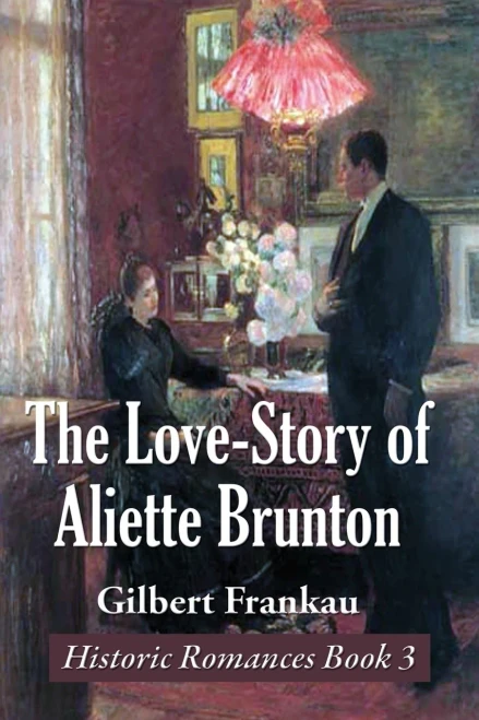 The Love-Story of Aliette Brunton (3) (Historic Romances Book)