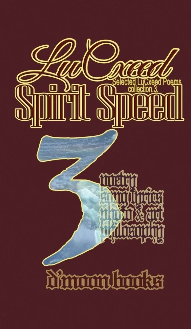 Spirit Speed: Selected LuCxeed Poems (Lucxeed Poem Collection)
