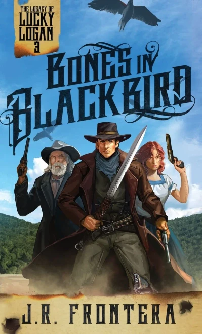 Bones in Blackbird: A Western Scifi Adventure (The Legacy of Lucky Logan)