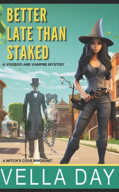 Better Late Than Staked: A Witch's Cove Whodunit (A Voodoo and Vampire Mystery)