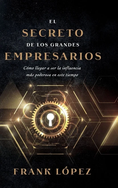 El secreto de los grandes empresarios (Spanish Edition)