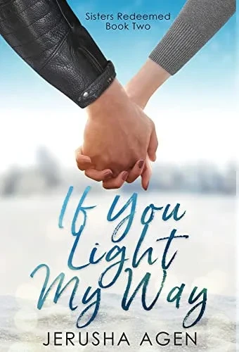 If You Light My Way: A Clean Christian Romance (Sisters Redeemed) - Hardcover