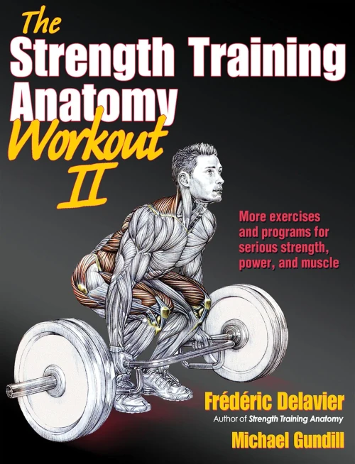 The Strength Training Anatomy Workout  II: Building Strength and Power with Free Weights and Machines