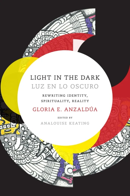 Light in the Dark/Luz en lo Oscuro: Rewriting Identity, Spirituality, Reality (Latin America Otherwise)