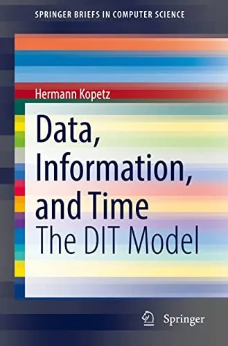 Data, Information, and Time: The DIT Model (SpringerBriefs in Computer Science)