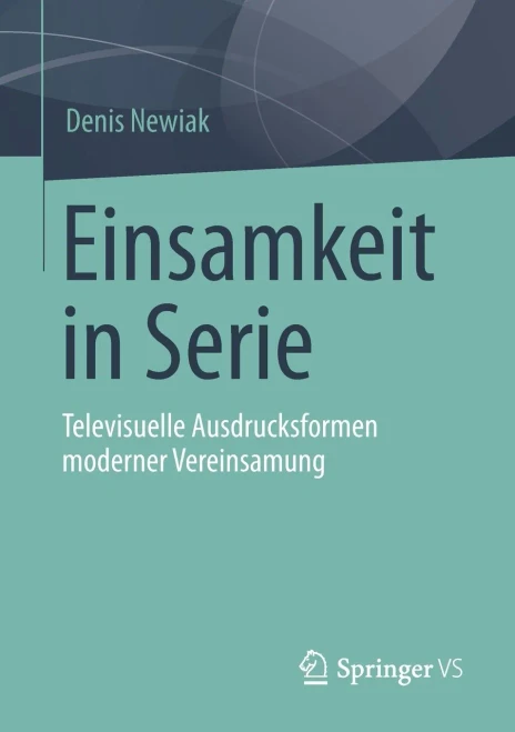Einsamkeit in Serie: Televisuelle Ausdrucksformen moderner Vereinsamung (German Edition)