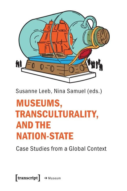 Museums, Transculturality, and the Nation-State: Case Studies from a Global Context