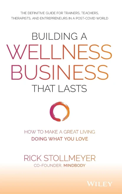 Building a Wellness Business That Lasts: How to Make a Great Living Doing What You Love