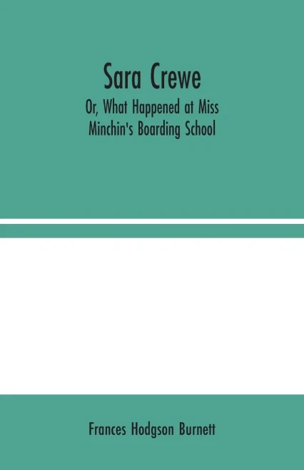 Sara Crewe; Or, What Happened at Miss Minchin's Boarding School - Paperback