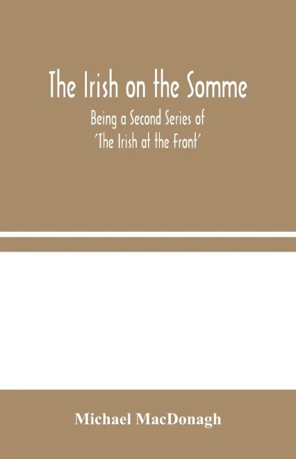 The Irish on the Somme: Being a Second Series of 'The Irish at the Front' - Paperback