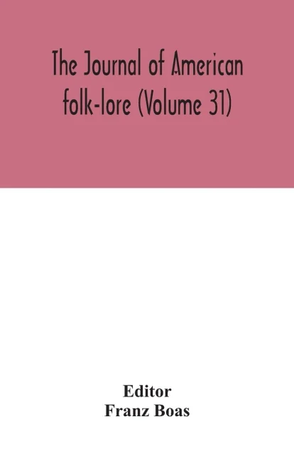The journal of American folk-lore (Volume 31) - Hardcover