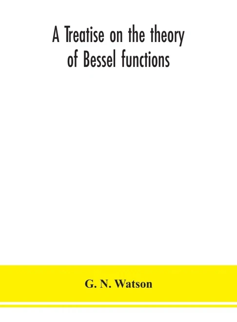 A treatise on the theory of Bessel functions - Hardcover