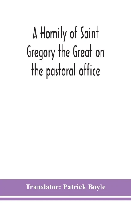 A homily of Saint Gregory the Great on the pastoral office - Paperback