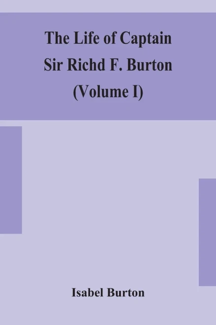 The life of Captain Sir Richd F. Burton (Volume I) - Paperback