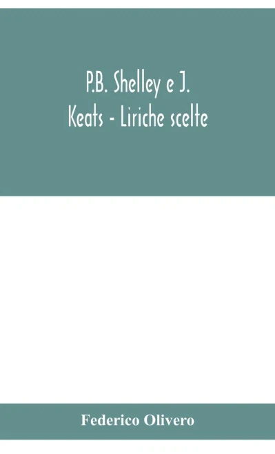 P.B. Shelley e J. Keats - Liriche scelte; con introduzione e note - Hardcover