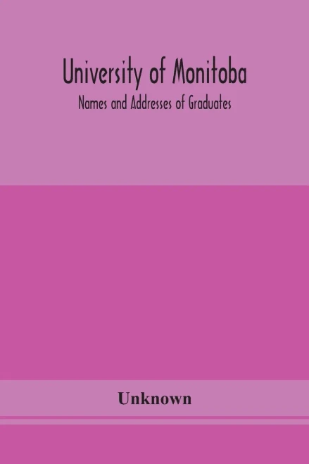 University of Monitoba; Names and Addresses of Graduates - Paperback