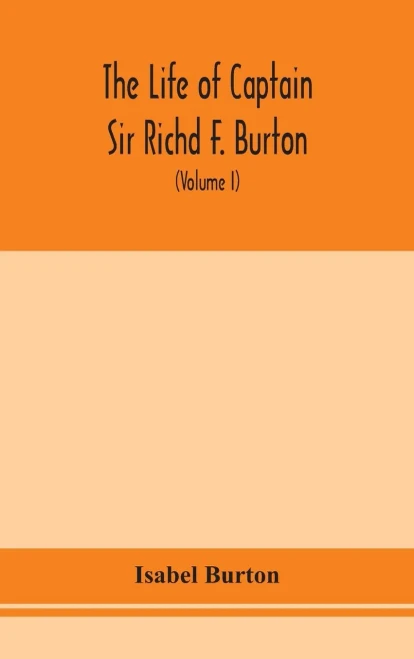 The life of Captain Sir Richd F. Burton (Volume I) - Hardcover