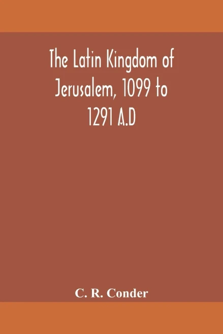 The Latin Kingdom of Jerusalem, 1099 to 1291 A.D - Paperback