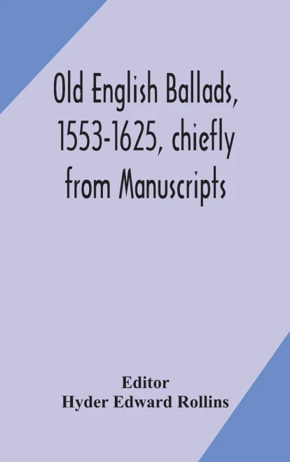 Old English ballads, 1553-1625, chiefly from Manuscripts - Hardcover