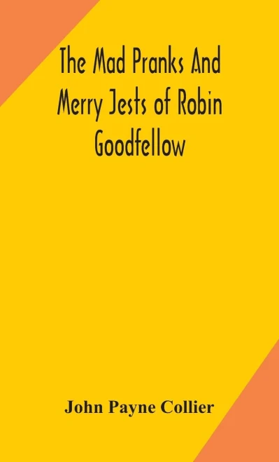 The mad pranks and merry jests of Robin Goodfellow - Hardcover