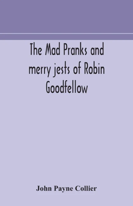 The mad pranks and merry jests of Robin Goodfellow - Paperback