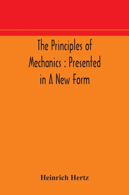 The principles of mechanics: presented in a new form - Paperback