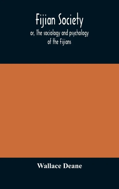 Fijian society; or, The sociology and psychology of the Fijians - Hardcover