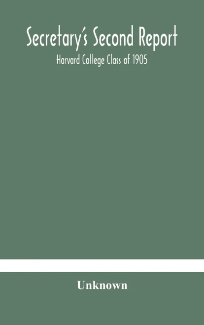 Secretary's Second Report; Harvard College Class of 1905 - Hardcover