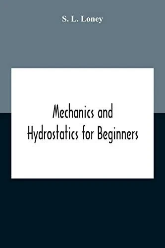 Mechanics And Hydrostatics For Beginners - Paperback