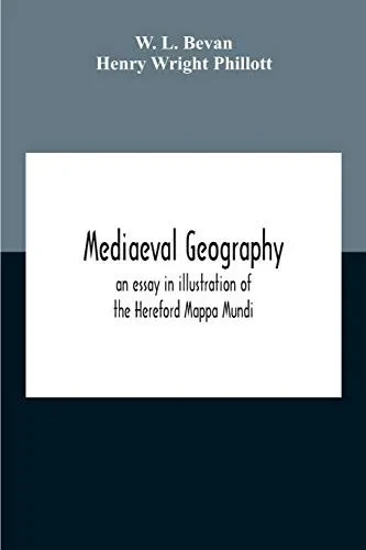 Mediaeval Geography; An Essay In Illustration Of The Hereford Mappa Mundi - Paperback
