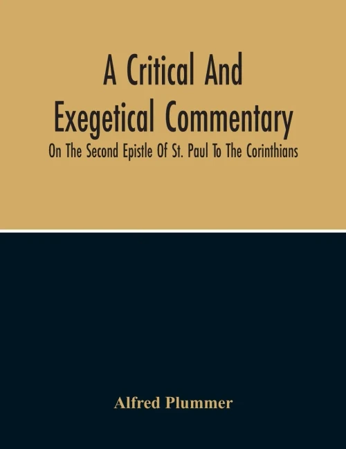 A Critical And Exegetical Commentary On The Second Epistle Of St. Paul To The Corinthians
