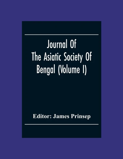 Journal Of The Asiatic Society Of Bengal (Volume I)