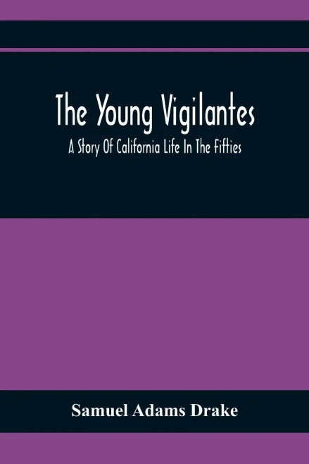 The Young Vigilantes: A Story Of California Life In The Fifties - 9789354410031