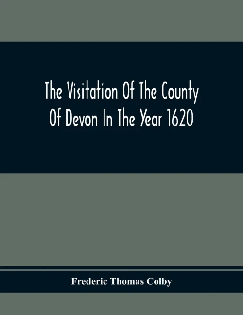 The Visitation Of The County Of Devon In The Year 1620 - Paperback
