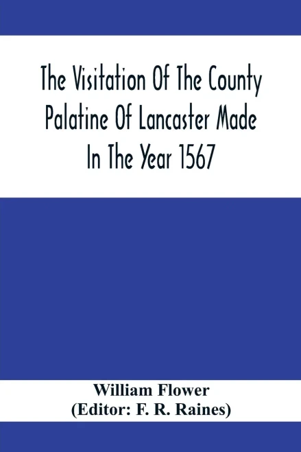The Visitation Of The County Palatine Of Lancaster Made In The Year 1567