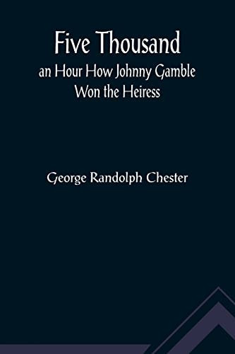 Five Thousand an Hour How Johnny Gamble Won the Heiress