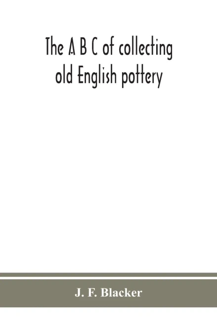 The A B C of collecting old English pottery - Paperback