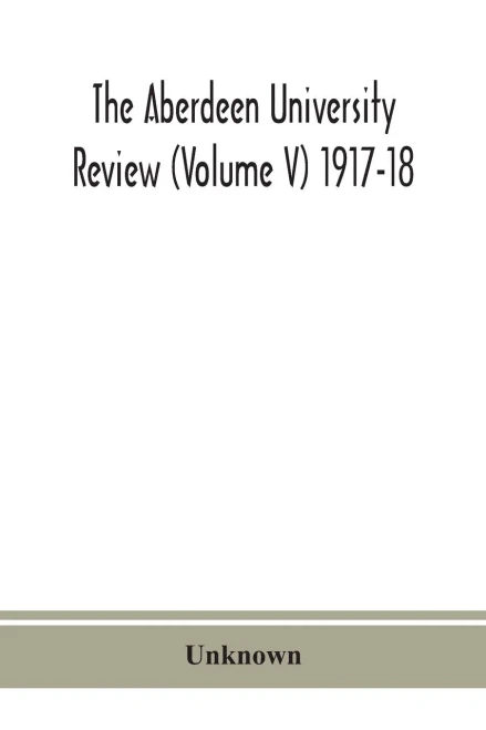 The Aberdeen university review (Volume V) 1917-18 - Paperback