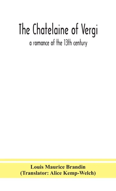 The chatelaine of Vergi; a romance of the 13th century - Hardcover