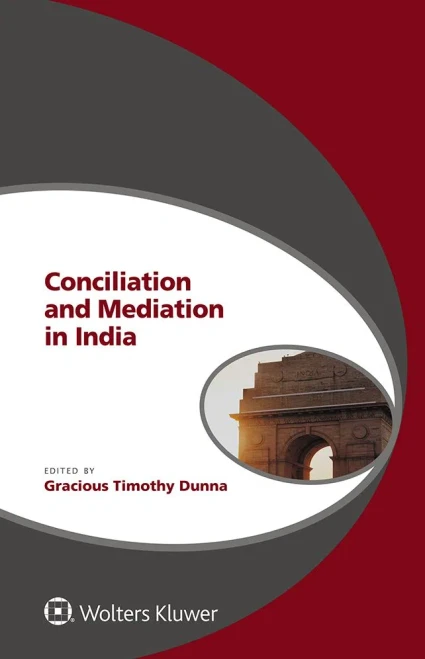 Conciliation and Mediation in India (Global Trends in Dispute Resolution)