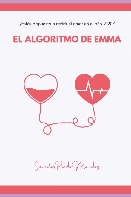 El algoritmo de Emma: ¿Estás dispuesto a revivir el amor en el año 2120 (Spanish Edition)