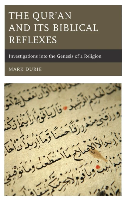 The Qur�an and Its Biblical Reflexes: Investigations into the Genesis of a Religion