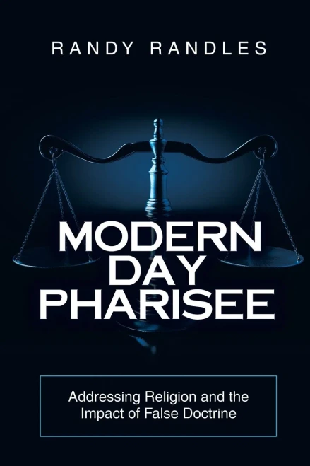 Modern Day Pharisee: Addressing Religion and the Impact of False Doctrine