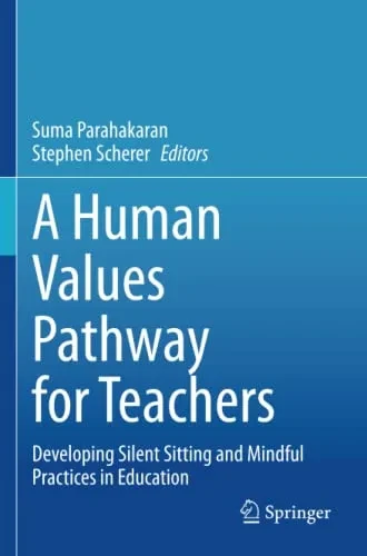 A Human Values Pathway for Teachers: Developing Silent Sitting and Mindful Practices in Education
