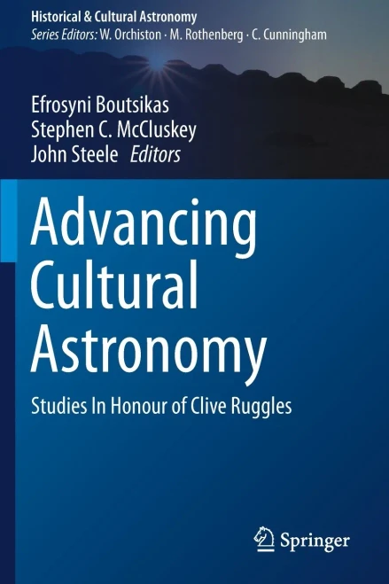 Advancing Cultural Astronomy: Studies In Honour of Clive Ruggles (Historical & Cultural Astronomy)