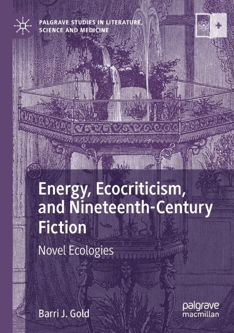 Energy, Ecocriticism, and Nineteenth-Century Fiction: Novel Ecologies (Palgrave Studies in Literature, Science and Medicine)