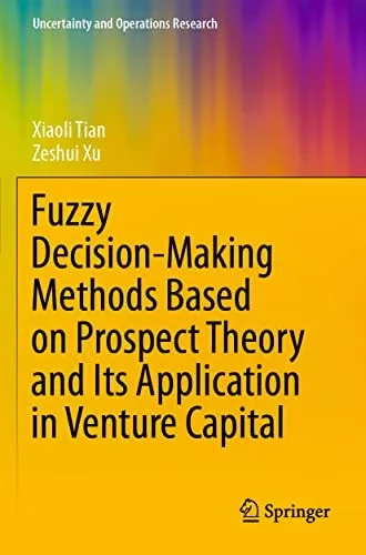 Fuzzy Decision-Making Methods Based on Prospect Theory and Its Application in Venture Capital (Uncertainty and Operations Research)
