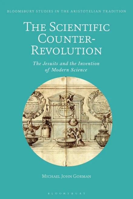 The Scientific Counter-Revolution: The Jesuits and the Invention of Modern Science (Paperback)